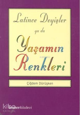 Latince Deyişler ya da Yaşamın Renkleri