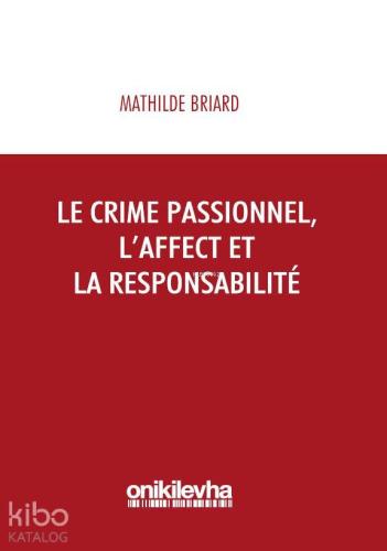 Le Crime Passionnel, L'affect et la Responsibilite