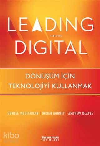 Leading Digital; Dönüşüm İçin Teknolojiyi Kullanmak