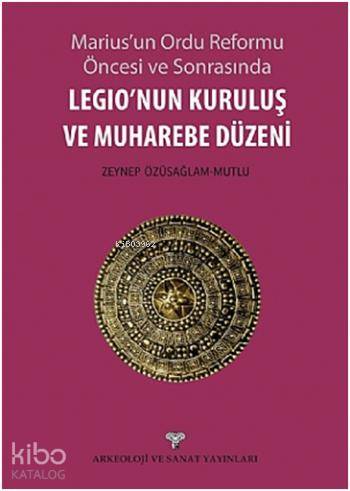 Legionun Kuruluş ve Muharebe Düzeni; Mariusun Ordu Reforma Öncesi ve Sonrasında