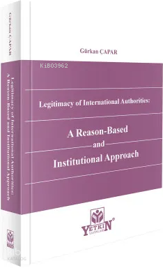 Legitimacy of International Authorities; A Reason-Based and Institutional Approach