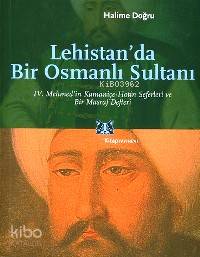 Lehistan'da Bir Osmanlı Sultanı; IV.mehmed'in Kamaniçe-hotin Seferleri ve Bir Masraf Defteri