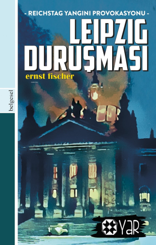 Leipzig Duruşması;Reichstag Yangını Provokasyonu