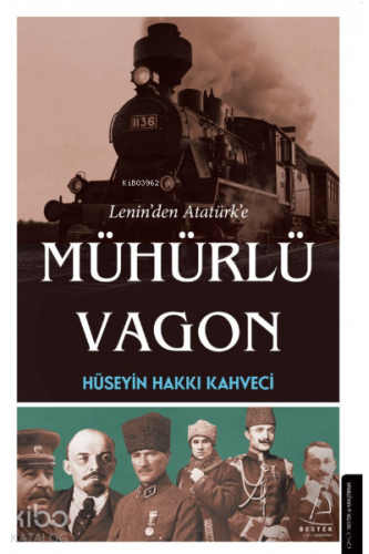Lenin’den Atatürk’e Mühürlü Vagon
