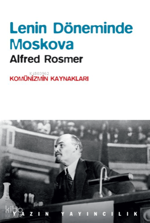 Lenin Döneminde Moskova - Komünizmin Kaynakları