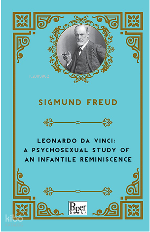 Leonardo Da Vinci: A Psychosexual Study of An Infantile Reminiscence