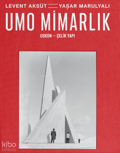 Levent Aksüt = Yaşar Marulyalı - UMO Mimarlık – USKON – Çelik Yapı