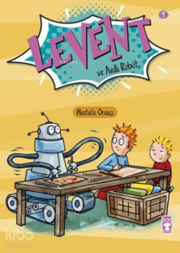 Levent İlk Okuma Kitaplarım 1;Levent ve Akıllı Robot