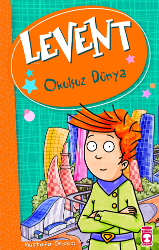 Levent - Okulsuz Dünya; Levent ve Tayfası +9 Yaş - Kitapiks.com