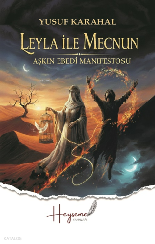 Leyla ile Mecnun;Aşkın Ebedi Manifestosu