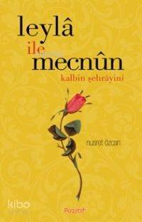 Leyla İle Mecnun; Kalbin Şehrayini