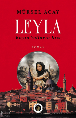 Leyla;Kayıp Yolların Kızı