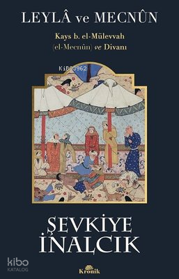 Leyla ve Mecnun: Kays b. el-Mülevvah (el-Mecnun) ve Divanı