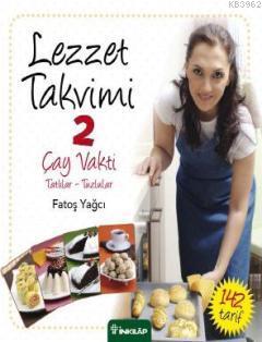 Lezzet Takvimi 2; Çay Vakti - Tatlılar-Tuzlular - Kitapiks.com
