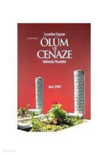 Lezzetleri Kaçıran Ölüm ve Cenaze Hakkında Meseleler