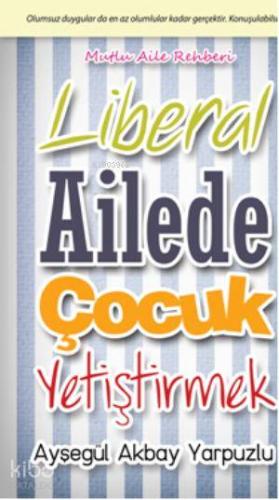 Liberal Ailede Çocuk Yetiştirmek; Olumsuz Duygular Da En Az Olumlular 