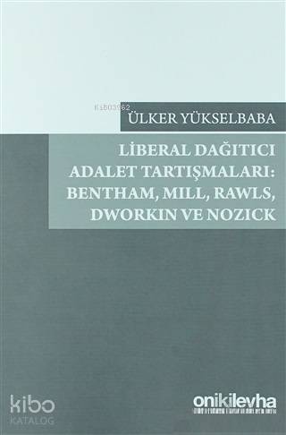 Liberal Dağıtıcı Adalet Tartışmaları: Bentham, Mill, Rawls, Dworkin ve