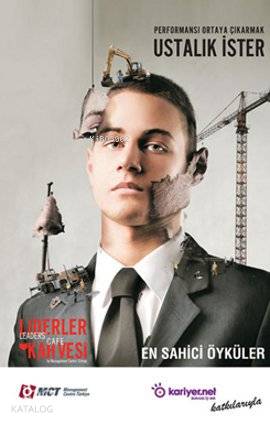 Liderler Kahvesi; Performansı Ortaya Çıkarmak Ustalık İster