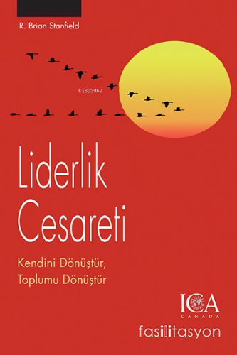 Liderlik Cesareti ;Kendini Dönüştür, Toplumu Dönüştür - Kitapiks.com