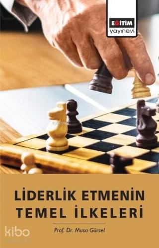 Liderlik Etmenin Temel İlkeleri - Kitapiks.com