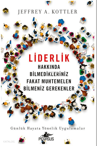 Liderlik Hakkında Bilmedikleriniz Fakat Muhtemelen Bilmeniz Gerekenler