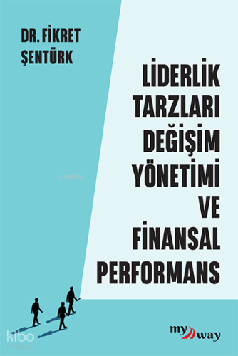Liderlik Tarzları Değişim Yönetimi ve Finansal Performans