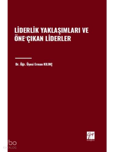 Liderlik Yaklaşımları ve Öne Çıkan Liderler