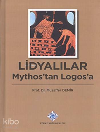 Lidyalılar: Mythos'tan Logos'a (Ciltli)