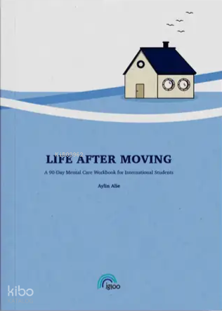 Life After Moving;A 90 - Day Mental Care Workbook for International Students
