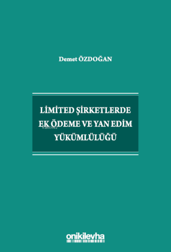 Limited Şirketlerde Ek Ödeme ve Yan Edim Yükümlülüğü - Kitapiks.com