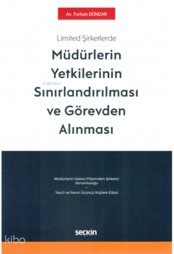 Limited Şirketlerde Müdürlerin Yetkilerinin Sınırlandırılması ve Görevden Alınması