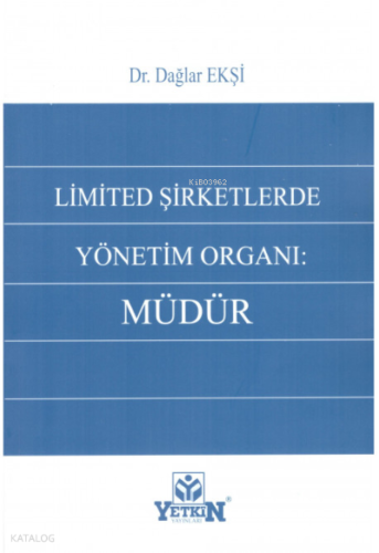 Limited Şirketlerde Yönetim Organı: Müdür