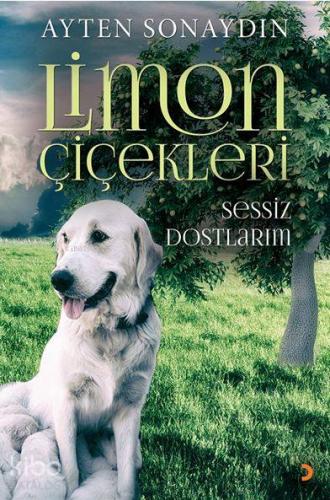 Limon Çiçekleri; Sessiz Dostlarım