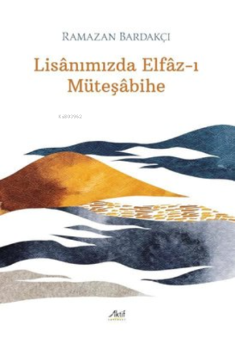 Lisânımızda Elfâz-ı Müteşâbihe - Kitapiks.com