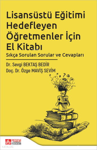 Lisansüstü Eğitimi Hedefleyen Öğretmenler İçin El Kitabı;Sıkça Sorulan Sorular ve Cevapları