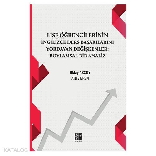 Lise Öğrencilerinin İngiizce Ders Başarılarını Yordayan Değişkenler Boylamsal Bir Analiz