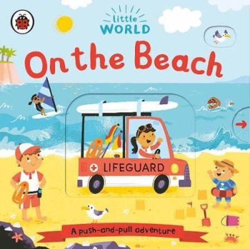 Little World: On the Beach: A push - and - Pull Adventure