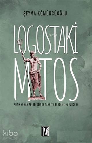 Logostaki Mitos; Antik Yunan Felsefesinde Tanrıya Benzeme Düşüncesi