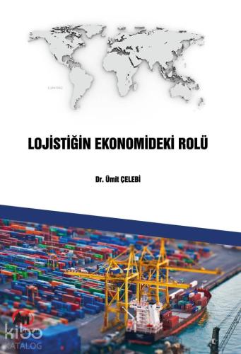 Lojistiğin Ekonomideki Rolü - Kitapiks.com