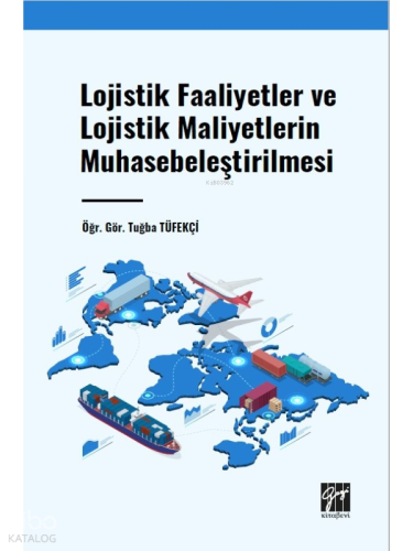Lojistik Faaliyetler ve Lojistik Maliyetlerin Muhasebeleştirilmesi