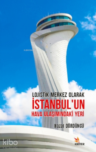 Lojistik Merkez Olarak İstanbul’un Hava Ulaşımındaki Yeri