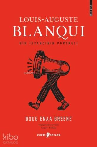 Louis-Auguste Blanqui; Bir İsyancının Portresi