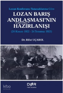 Lozan Kongeransı Tutanaklarına Göre Lozan Barış Andlaşması’nın Hazırlanışı (20 Kasım 1922-24 Temmuz 1923)