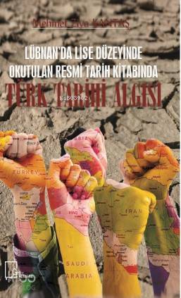 Lübnan'da Lise Düzeyinde Okutulan Resmi Tarih Kitabında Türk Tarih Algısı