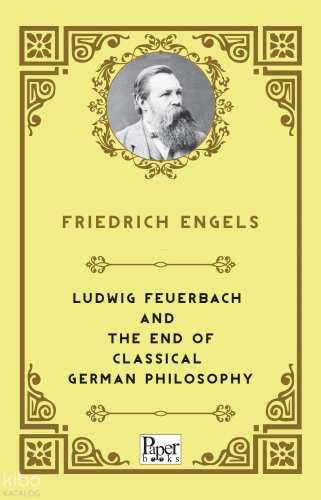 Ludwig Feuerbach and the End of Classical German Philosophy