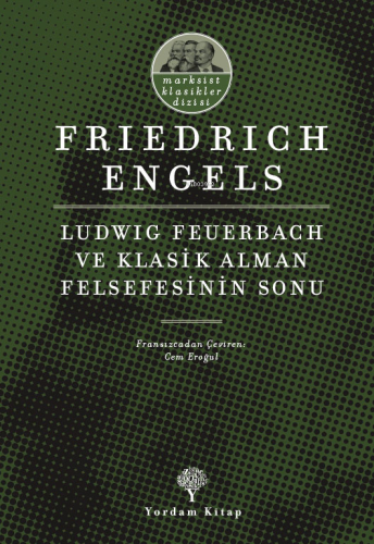 Ludwig Feuerbach ve Klasik Alman Felsefesinin Sonu - Marksist Klasikler Dizisi