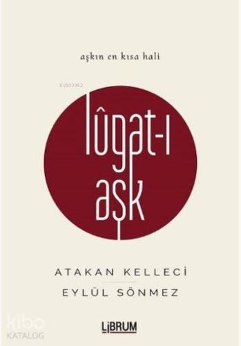 Lûgat-ı Aşk; Aşkın En Kısa Hali