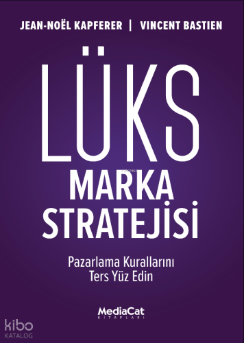 Lüks Marka Stratejisi;Pazarlama Kurallarını Ters Yüz Edin