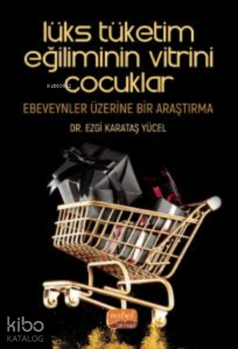 Lüks Tüketim Eğiliminin Vitrini Çocuklar ;Ebeveynler Üzerine Bir Araşt