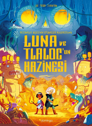 Luna ve Tlaloc'un Hazinesi; Destansoy Ailesi'nin Efsaneler Koleksiyonu 5